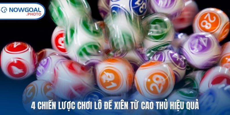 4 chiến lược chơi lô đề xiên từ cao thủ hiệu quả