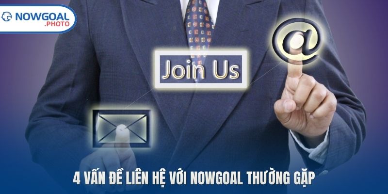 4 vấn đề liên hệ với Nowgoal thường gặp