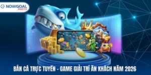 Bắn Cá Trực Tuyến – Game Giải Trí Ăn Khách Năm 2026