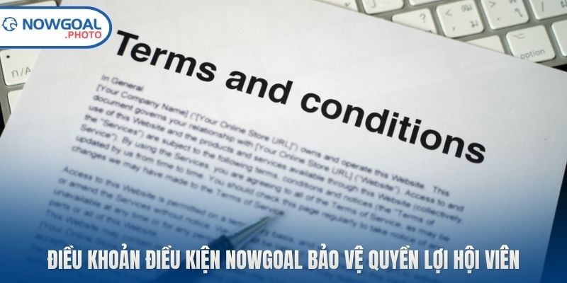 Điều khoản điều kiện Nowgoal bảo vệ quyền lợi hội viên