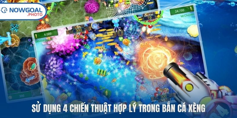 Sử dụng 4 chiến thuật hợp lý trong bắn cá xèng