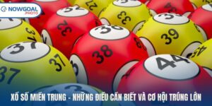 Xổ Số Miền Trung – Những Điều Cần Biết Và Cơ Hội Trúng Lớn