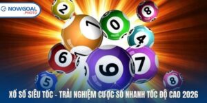 Xổ Số Siêu Tốc – Trải Nghiệm Cược Số Nhanh Tốc Độ Cao 2026