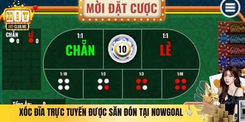 Xóc đĩa trực tuyến được săn đón tại Nowgoal